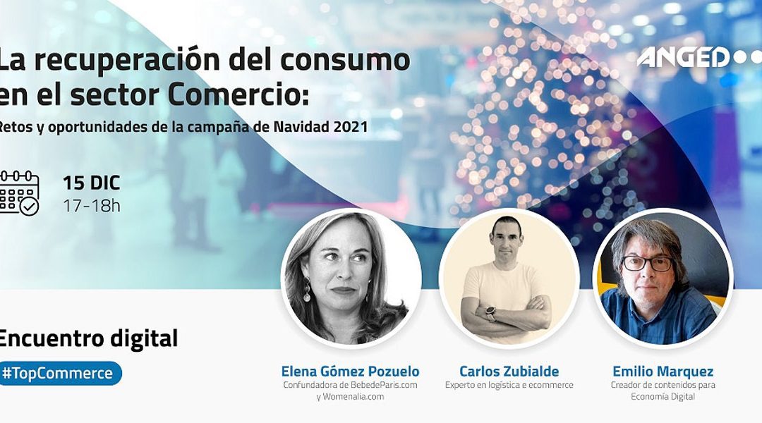 Elena Gómez del Pozuelo participa en el encuentro #TopCommerce, sobre “La recuperación del consumo en el sector Comercio en la campaña de Navidad 2021”